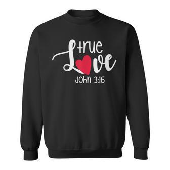 True Love John 316 Religious Valentine's Day Christian Sweatshirt - Monsterry UK