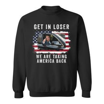 Trump Get In Loser We're Taking America Back Trump 'Merica Sweatshirt - Seseable