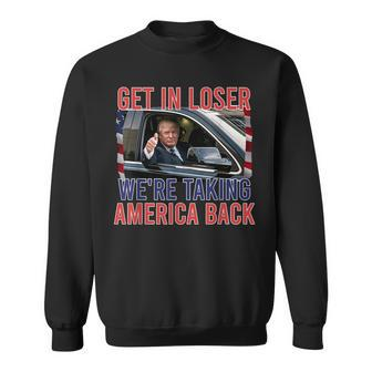 Trump Get In Loser We're Taking America Back Republican Sweatshirt | Mazezy