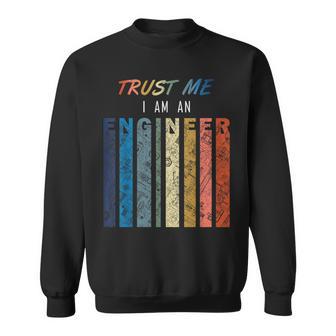 Trust Me I Am An Engineer Sweatshirt - Seseable