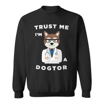 Trust Me I'm A Dogtor Dog Doctor Lover Veterinarian Sweatshirt - Monsterry CA