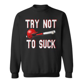 Try Not To Suck T Cool Baseball Softball Sports Sweatshirt - Monsterry