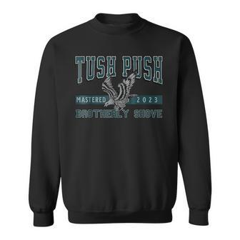 The Tush Push Eagles Brotherly Shove Sweatshirt - Seseable