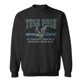 The Tush Push Eagles Mastered 2023 Sweatshirt - Monsterry