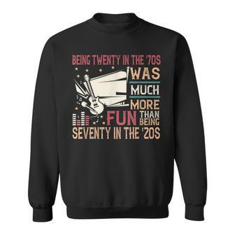 Being Twenty In The '70S Was Much More Fun Than In The '20S Sweatshirt | Mazezy