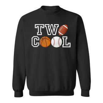 Two Cool For Toddler Birthday Boy Football Basketball Sweatshirt - Monsterry