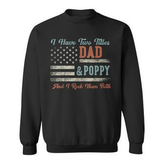 I Have Two Titles Dad & Poppy I Rock Them Both Poppy Sweatshirt - Monsterry UK