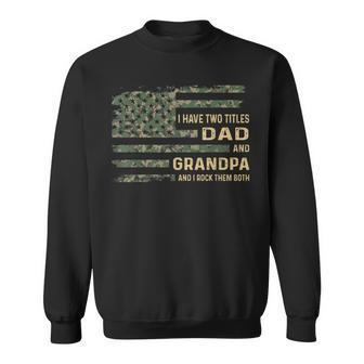 I Have Two Titles Dad And Grandpa Fathers Day American Flag Sweatshirt | Mazezy DE