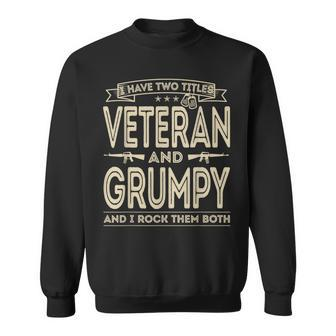 I Have Two Titles Veteran And Grumpy Proud Us Army Sweatshirt - Monsterry UK
