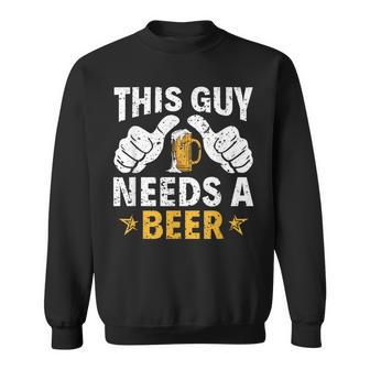 This Type Needs A Beer Beer Drinker Sweatshirt - Seseable