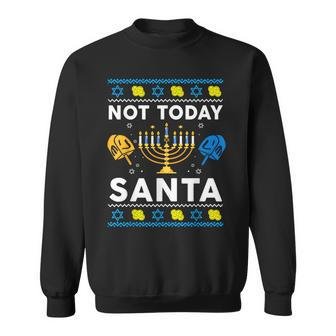 Ugly Hanukkah Sweater Not Today Santa Jewish Chanukah Sweatshirt - Monsterry DE