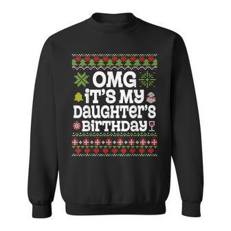 Ugly Sweater Omg It’S My Daughter's Birthday Merry Christmas Sweatshirt | Mazezy UK