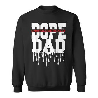 Unapologetic Dope Dad With Cool Father's Day Graphic Sweatshirt - Monsterry DE