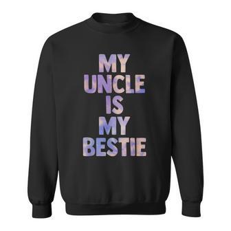 My Uncle Is My Bestie For Niece Nephew Matching Set Tie Dye Sweatshirt - Monsterry