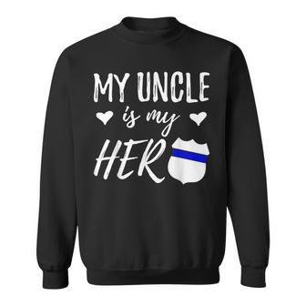 My Uncle Is My Hero Police Officer Uncle Sweatshirt - Monsterry