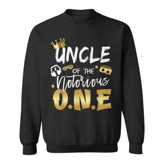 Uncle Of The Notorious One Old School 1St Hip Hop Birthday Sweatshirt - Seseable