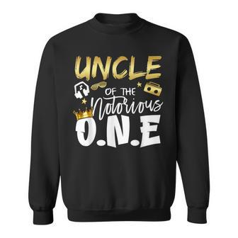 Uncle Of The Notorious One Old School 1St Hip Hop Birthday Sweatshirt - Monsterry CA