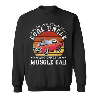 Never Underestimate A Cool Uncle Who Drives A Muscle Car Sweatshirt | Mazezy AU