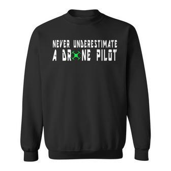 Never Underestimate A Drone Pilot Drone Pilot Pun Sweatshirt - Seseable