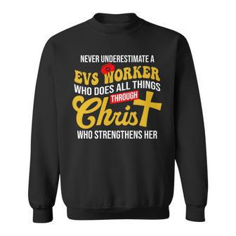 Never Underestimate A Evs Worker Who Does All Things Sweatshirt - Seseable