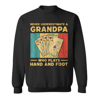 Never Underestimate A Grandpa Who Plays Hand And Foot Sweatshirt | Mazezy