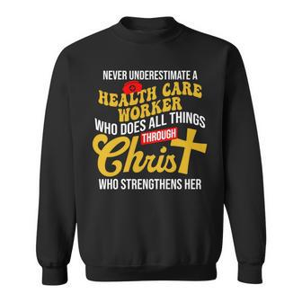 Never Underestimate A Health Care Worker Who Does All Things Sweatshirt - Seseable