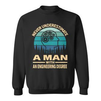 Never Underestimate A Man With An Engineering Degree Sweatshirt - Seseable