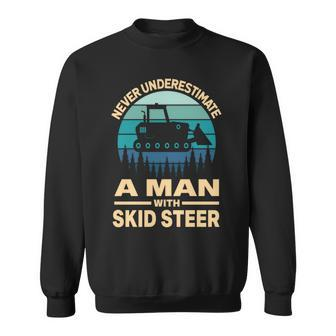 Never Underestimate A Man With A Skid Sr Construction Sweatshirt - Seseable