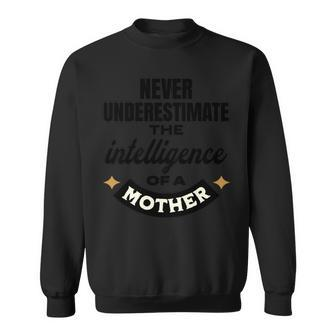 Never Underestimate A Mothers Intelligence Cute Sweatshirt - Seseable