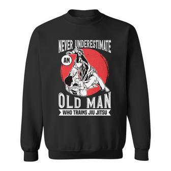 Never Underestimate An Old Guy Who Trains Jiu Jitsu Sweatshirt - Monsterry UK