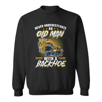 Never Underestimate An Old Man With A Backhoe Excavator Sweatshirt | Mazezy