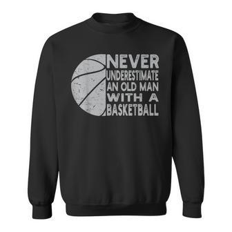 Never Underestimate An Old Man With Basketball Coach Grandpa Sweatshirt - Seseable