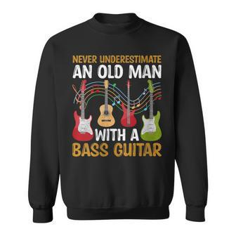 Never Underestimate An Old Man With A Bass Guitar Guitarist Sweatshirt - Monsterry
