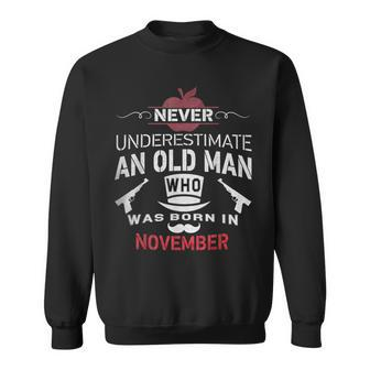 Never Underestimate An Old Man Who Was Born In November Sweatshirt - Monsterry