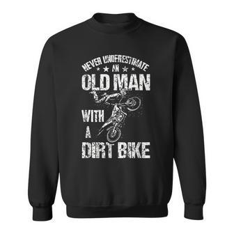 Never Underestimate An Old Man With A Dirt Bike Motocross Sweatshirt | Mazezy