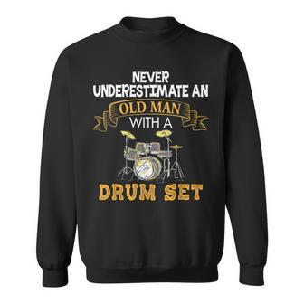 Never Underestimate An Old Man With A Drum Set Father's Day Sweatshirt - Thegiftio UK