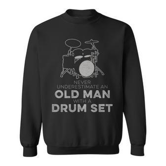 Never Underestimate An Old Man With A Drum Set Humor Sweatshirt - Thegiftio UK