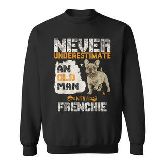Never Underestimate An Old Man With A French Bulldog Sweatshirt - Monsterry DE