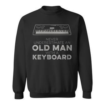 Never Underestimate An Old Man With A Keyboard Humor Sweatshirt - Monsterry