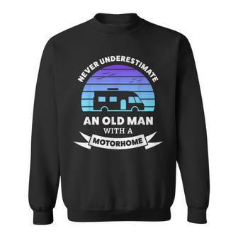 Never Underestimate An Old Man With A Motorhome For Men Sweatshirt - Thegiftio UK