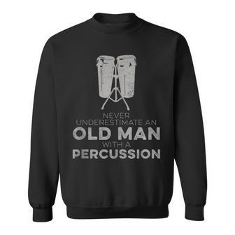 Never Underestimate An Old Man With A Percussion Humor Sweatshirt - Monsterry