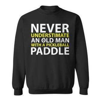 Never Underestimate Old Man With A Pickleball Paddle Sweatshirt - Thegiftio UK