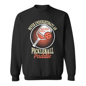 Never Underestimate An Old Man With A Pickleball Paddle Man Sweatshirt - Thegiftio UK