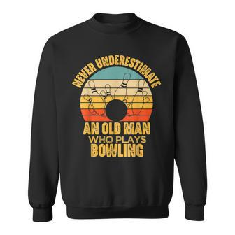 Never Underestimate An Old Man Who Plays Bowling Sweatshirt | Mazezy