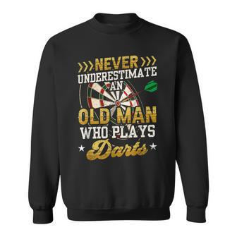 Never Underestimate An Old Man Who Plays Darts Darts Sweatshirt | Mazezy
