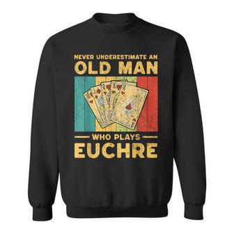 Never Underestimate An Old Man Who Plays Euchre Euchre Sweatshirt - Seseable