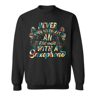 Never Underestimate An Old Man With A Saxophone Sax Player Sweatshirt | Mazezy
