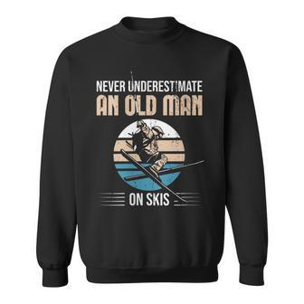 Never Underestimate An Old Man On Skis Old Man Ski Sweatshirt - Seseable