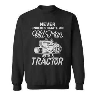 Never Underestimate An Old Man With A Tractor Farmer Sweatshirt | Mazezy