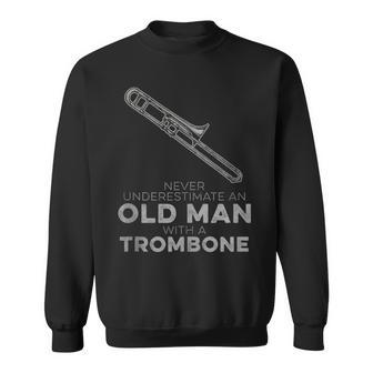 Never Underestimate An Old Man With A Trombone Humor Sweatshirt - Monsterry CA